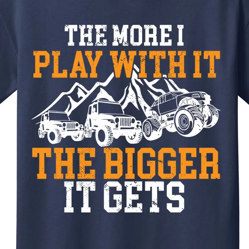 The More I Play With It The Bigger It Gets I Funny Truck Kids T-Shirt