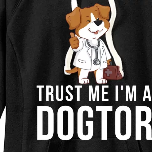 Trust Me Im A Dogtor Funny Dog Doctor Vet Veterinarian Funny Vet Women's Fleece Hoodie