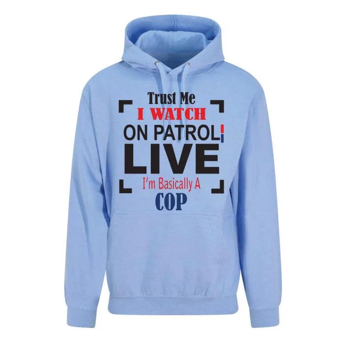 Trust Me I Watch On Patrol Live I’m Basically A Cop Unisex Surf Hoodie