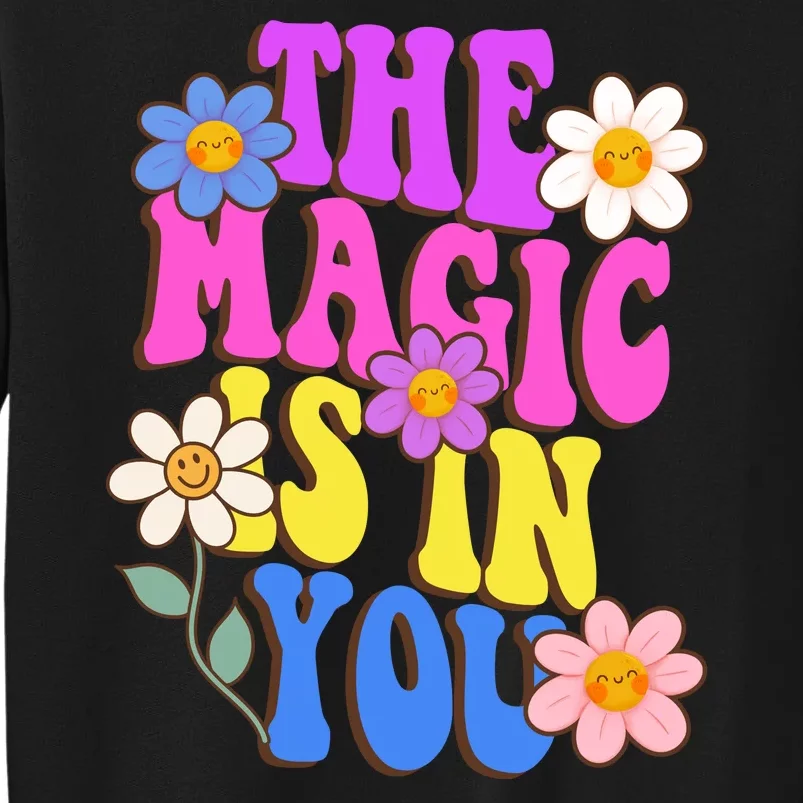 The Magic Is In You Floral Groovy Cute Sweatshirt