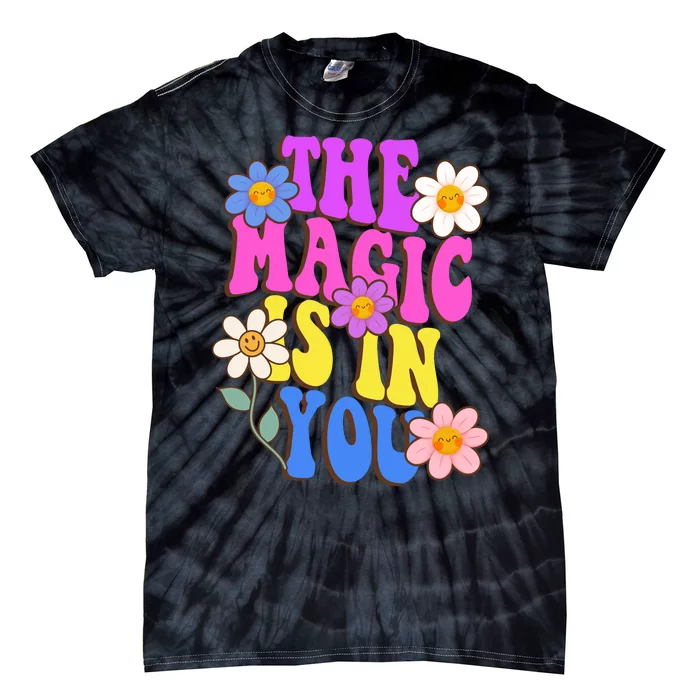 The Magic Is In You Floral Groovy Cute Tie-Dye T-Shirt