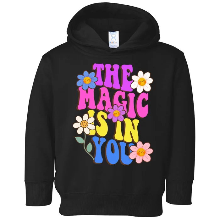 The Magic Is In You Floral Groovy Cute Toddler Hoodie