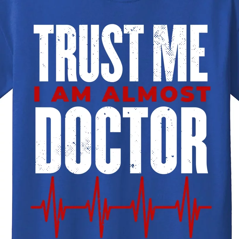 Trust Me I Am Almost A Doctor Medical Student Medical Doctor Gift Kids T-Shirt