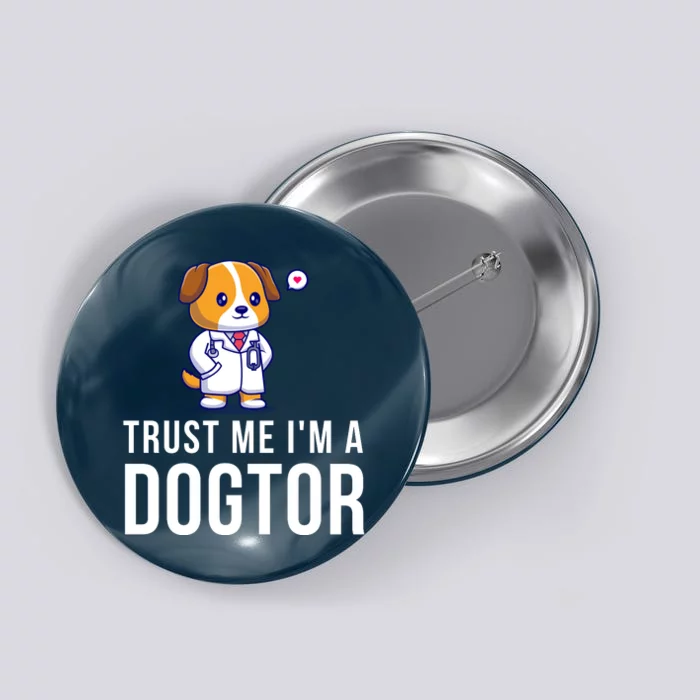 Trust Me Im A Dogtor Funny Vet Funny Dog Doctor Vet Veterinarian Button