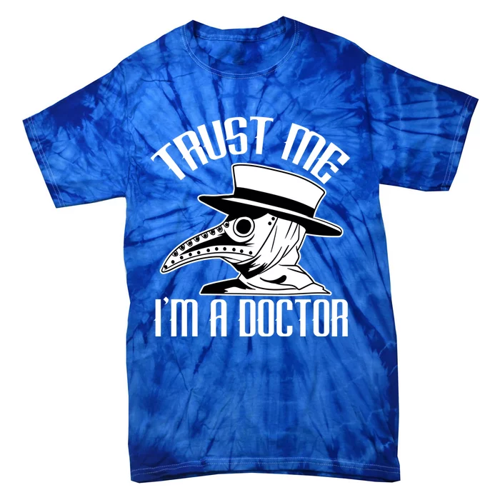 Trust Me I'm A Doctor I Medieval Plague Doctor Student Doc Gift Tie-Dye T-Shirt