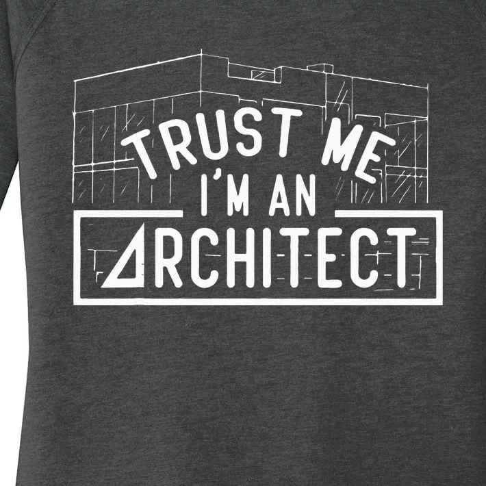 Trust Me I'm An Architect Architects Architecture Student Women's Perfect Tri Tunic Long Sleeve Shirt