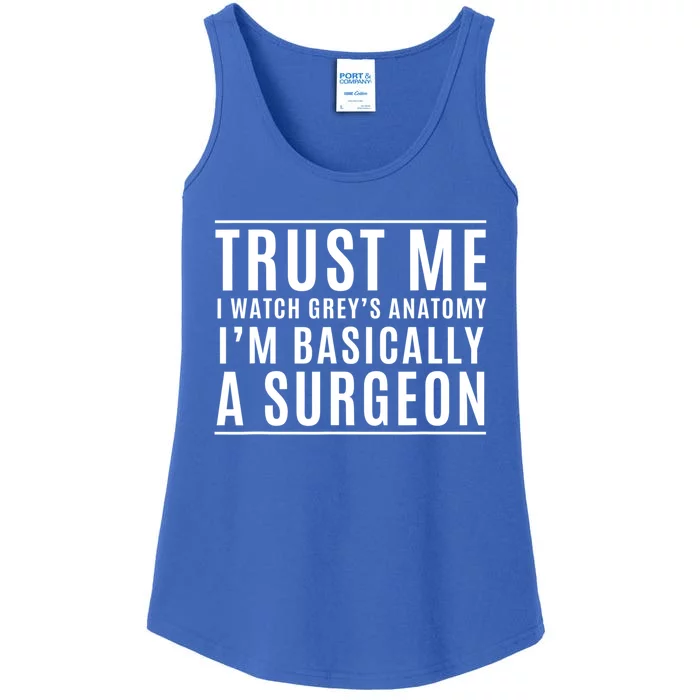 Trust Me I'm Basically A Surgeon Gift Funny Medical Tv Drama Gift Ladies Essential Tank