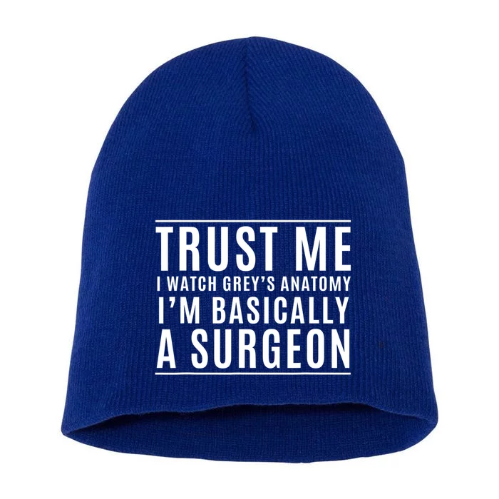 Trust Me I'm Basically A Surgeon Gift Funny Medical Tv Drama Gift Short Acrylic Beanie