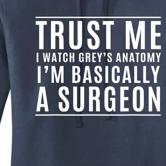 Trust Me I'm Basically A Surgeon Gift Funny Medical Tv Drama Gift Women's Pullover Hoodie