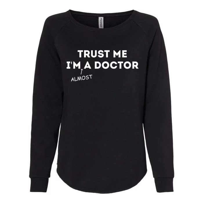 Trust Me I'm Almost A Doctor Funny Medical Student Gift Womens California Wash Sweatshirt