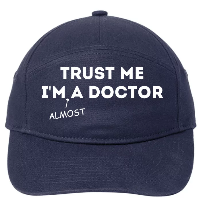 Trust Me I'm Almost A Doctor Funny Medical Student Gift 7-Panel Snapback Hat