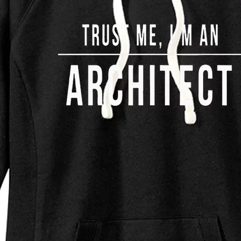 Trust Me I'm An Architect Architecture Gift Unisex Women's Fleece Hoodie