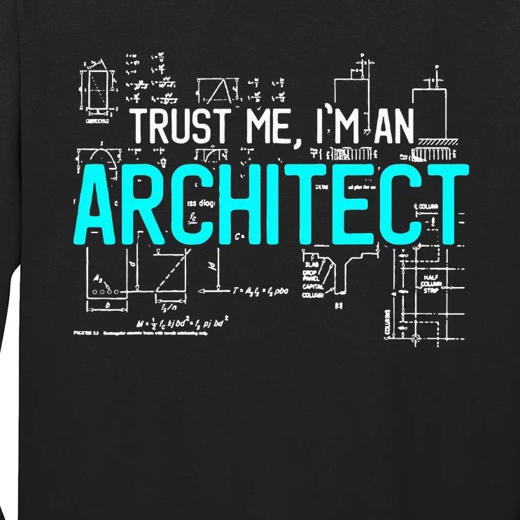 Trust Me I'm An Architect Architecture Students Gift Long Sleeve Shirt