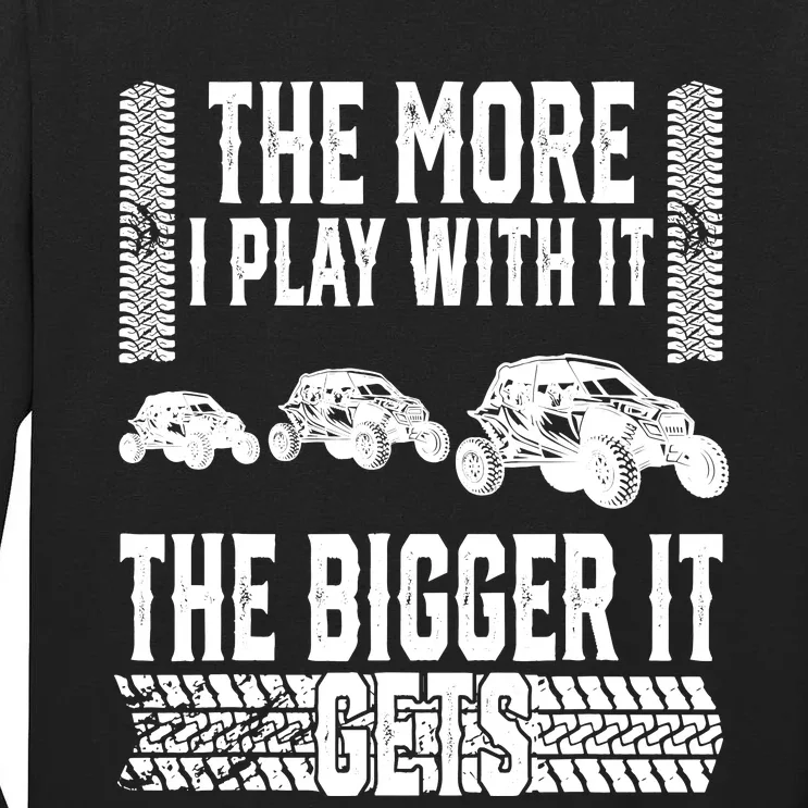 The More I Play With It The Bigger It Gets Offroad Tall Long Sleeve T-Shirt