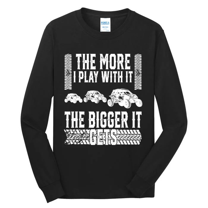 The More I Play With It The Bigger It Gets Offroad Tall Long Sleeve T-Shirt