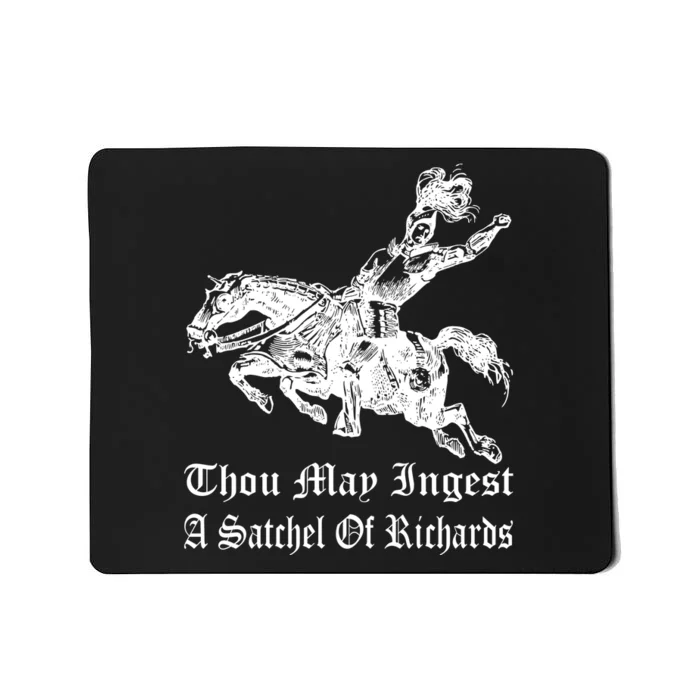 Thou May Ingest A Satchel Of Richards Mousepad