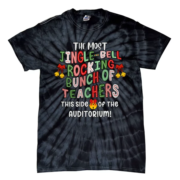 The Most Jinglebell Rocking Bunch Of Teachers This Side Of The Auditorium Tie-Dye T-Shirt