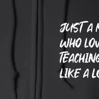 Teacher Mom Just A Mom Who Loves Teaching Like A Lot Mother's Day Gift Full Zip Hoodie