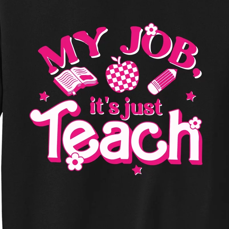 Teacher My Job Its Just Teach Sweatshirt