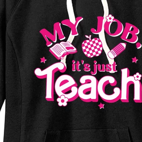 Teacher My Job Its Just Teach Women's Fleece Hoodie