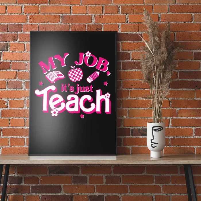 Teacher My Job Its Just Teach Poster