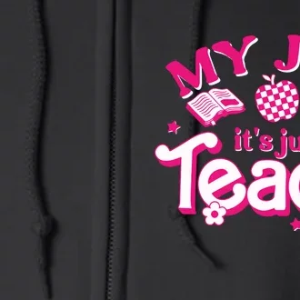 Teacher My Job Its Just Teach Full Zip Hoodie