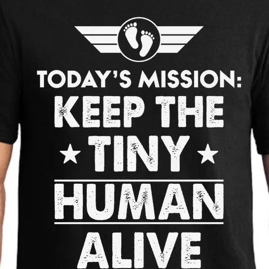 Today’s Mission Keep The Tiny Human Alive Fathers Day Pajama Set