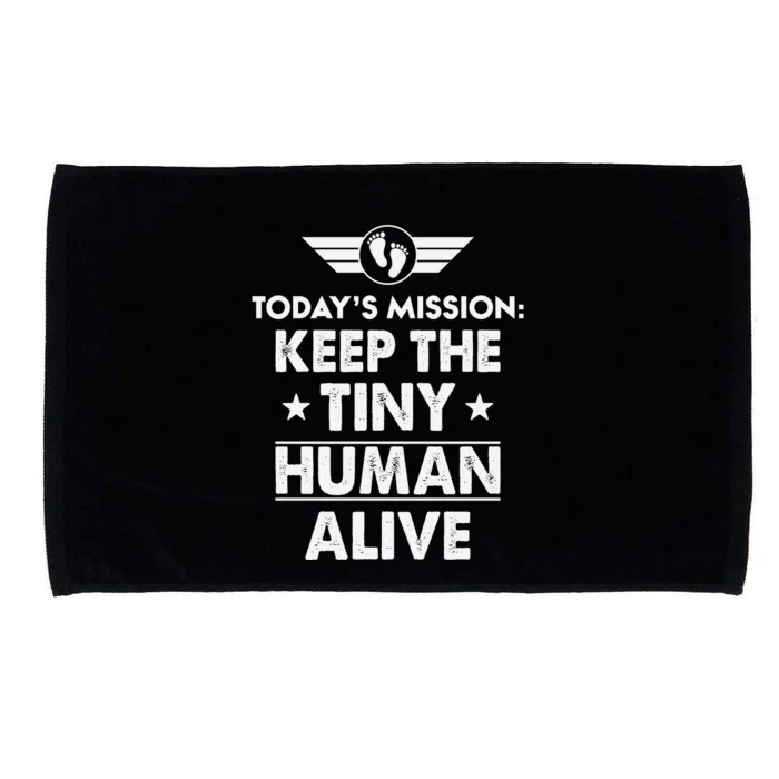 Today’s Mission Keep The Tiny Human Alive Fathers Day Microfiber Hand Towel