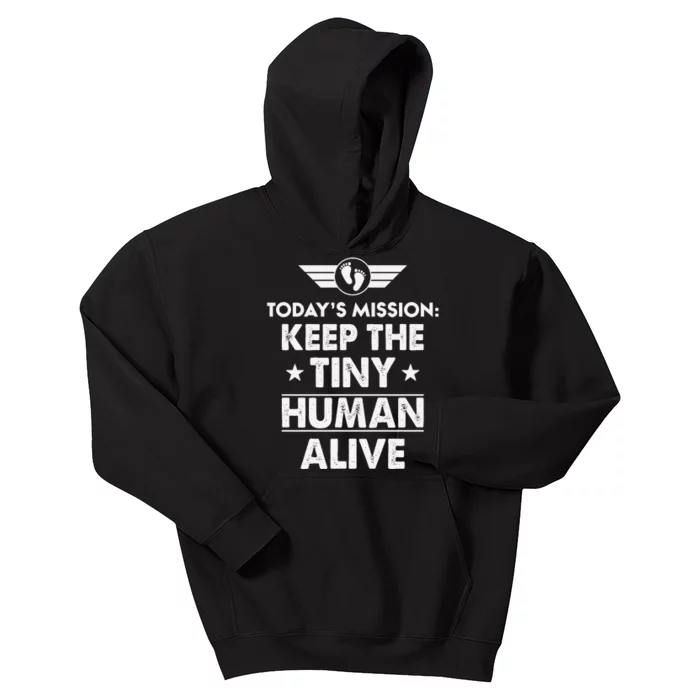 Today’s Mission Keep The Tiny Human Alive Fathers Day Kids Hoodie