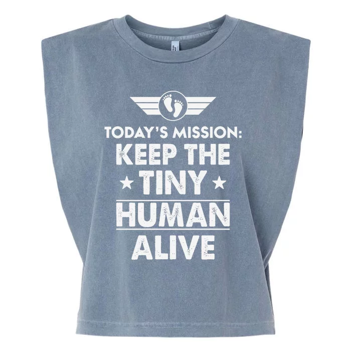 Today’s Mission Keep The Tiny Human Alive Fathers Day Garment-Dyed Women's Muscle Tee