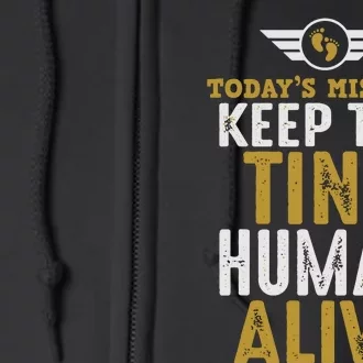 Today’s Mission Keep The Tiny Human Alive Proud New Father Full Zip Hoodie