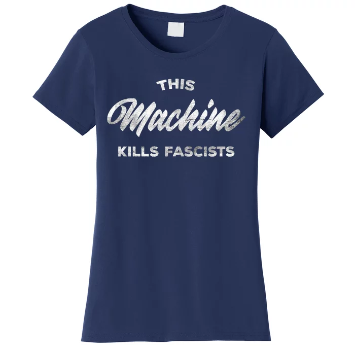 This Machine Kills Fascists Women's T-Shirt