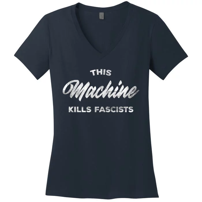 This Machine Kills Fascists Women's V-Neck T-Shirt