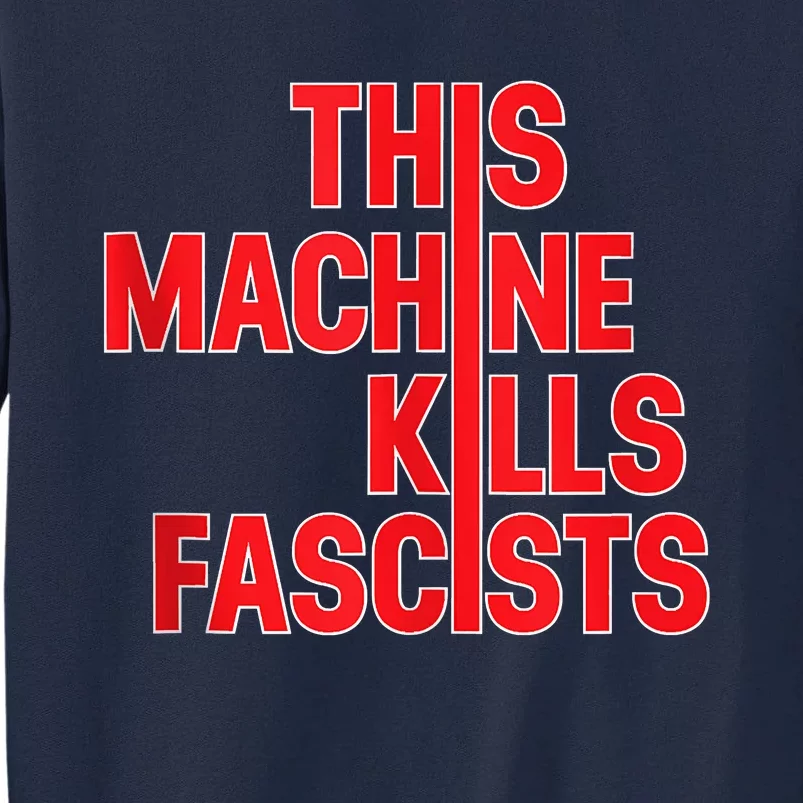 This Machine Kills Fascists Tall Sweatshirt