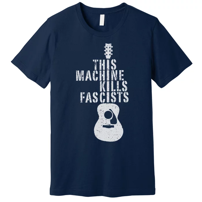 This Machine Kills Fascists Premium T-Shirt