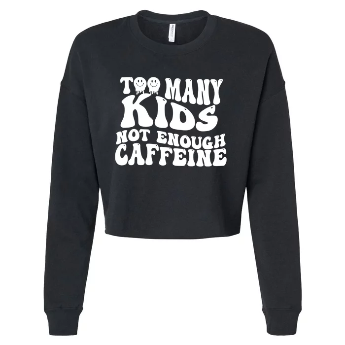 Too Many Kidss Not Enough Caffeine Retro Vintage Wavy Groovy Cropped Pullover Crew