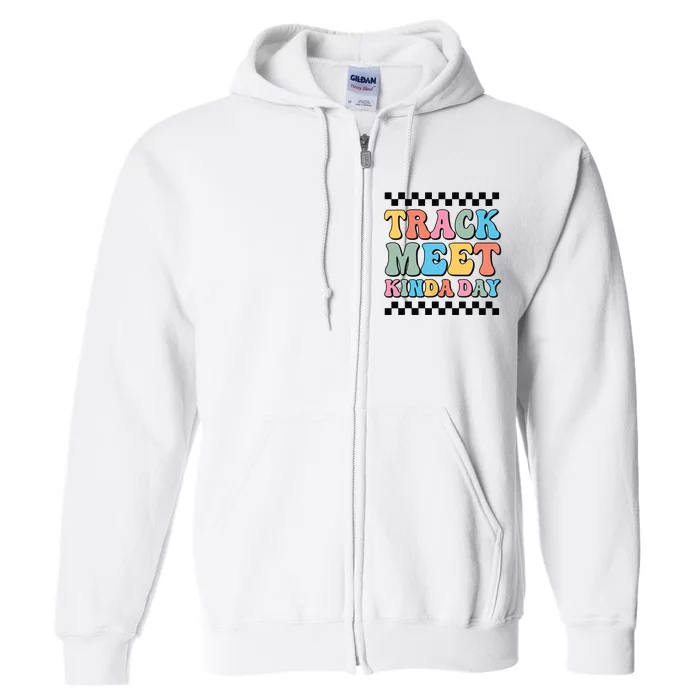 Track Meet Kinda Day Track And Field Mom Runner For Girl Full Zip Hoodie