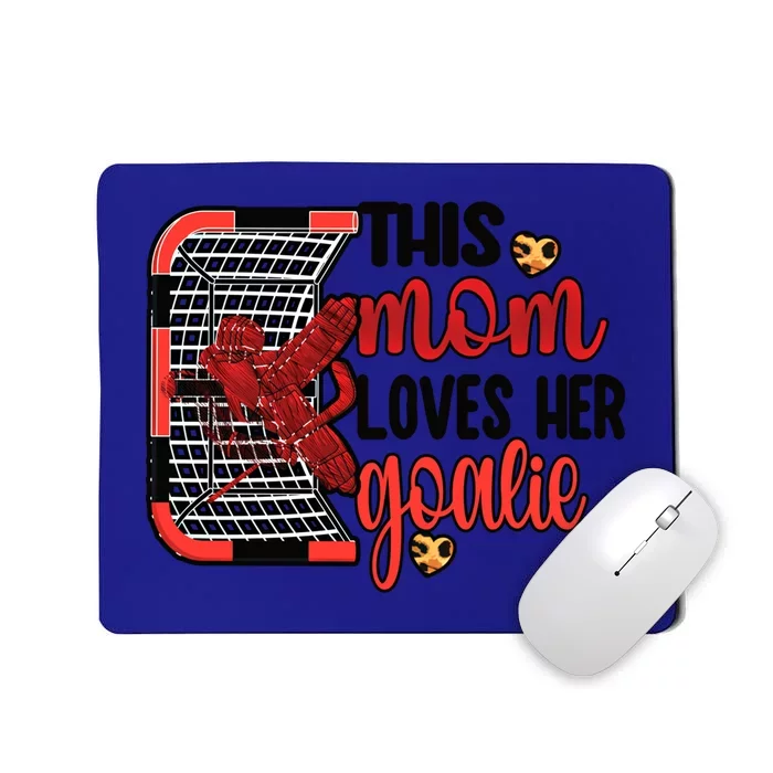 This Mom Loves Her Goalie Ice Hockey Goaltender Mom Funny Gift Mousepad