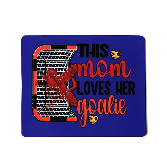 This Mom Loves Her Goalie Ice Hockey Goaltender Mom Funny Gift Mousepad