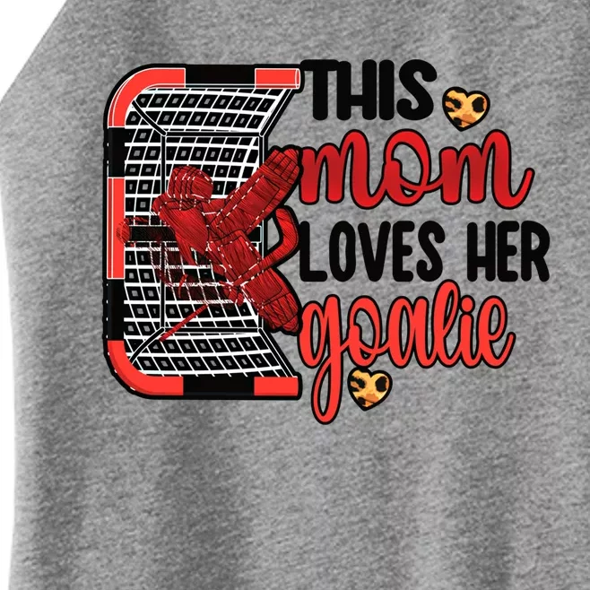 This Mom Loves Her Goalie Ice Hockey Goaltender Mom Funny Gift Women’s Perfect Tri Rocker Tank