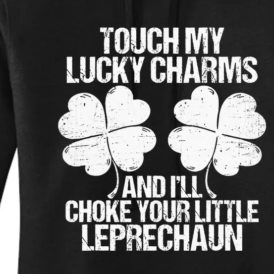 Touch My Lucky Charms Choke Your St Patricks Day Women's Pullover Hoodie