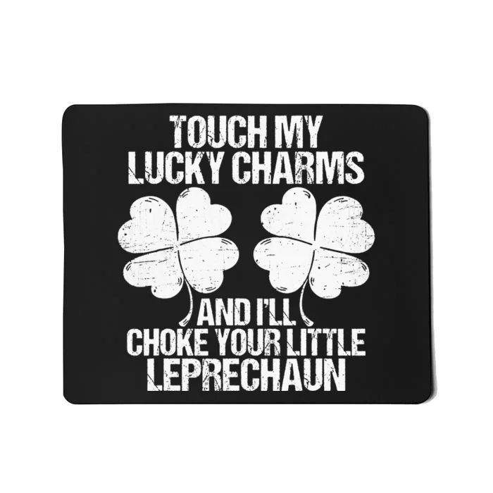 Touch My Lucky Charms Choke Your St Patricks Day Mousepad