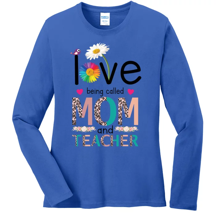 Teacher Mom Love Being Called Mom And Teacher Gift Ladies Long Sleeve Shirt