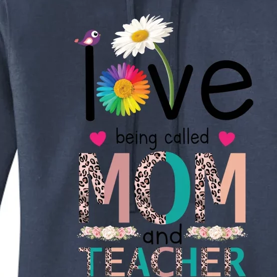 Teacher Mom Love Being Called Mom And Teacher Gift Women's Pullover Hoodie