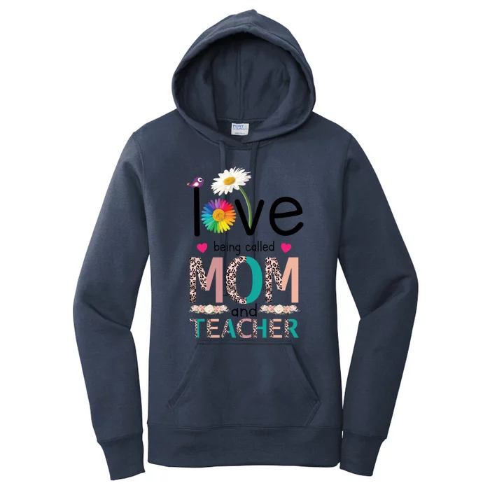 Teacher Mom Love Being Called Mom And Teacher Gift Women's Pullover Hoodie