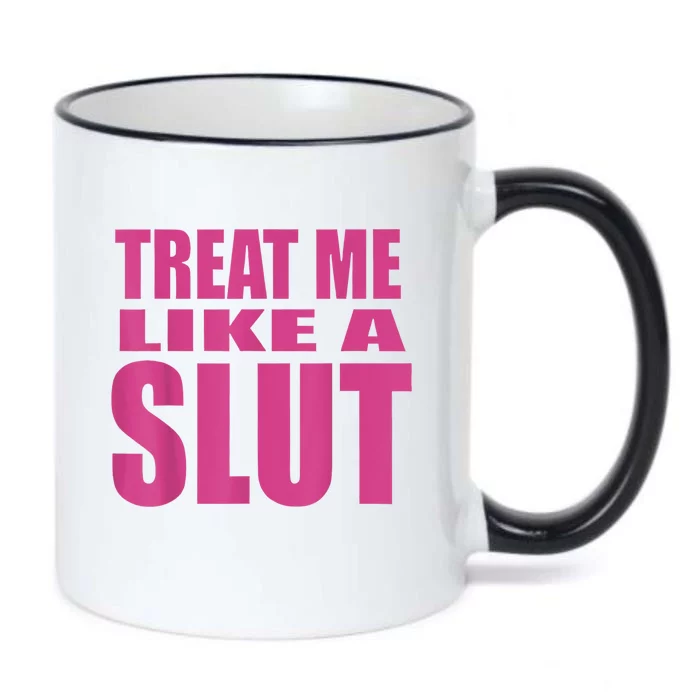 Treat Me Like A Slut Black Color Changing Mug