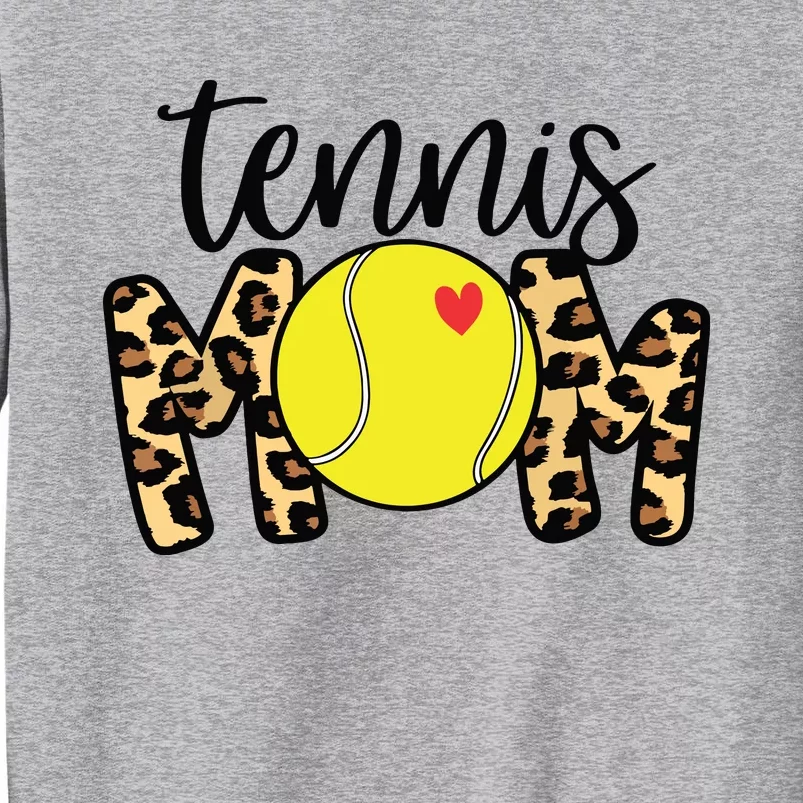 Tennis Mom Leopard Funny Tennis Mom Mothers Day Tall Sweatshirt