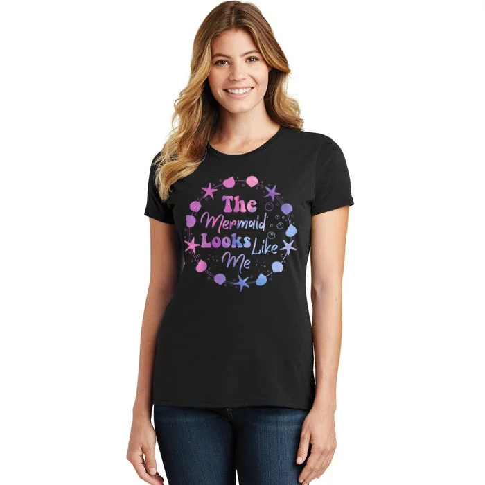 The Mermaid Looks Like Me Kids Funny Quote Design Women's T-Shirt