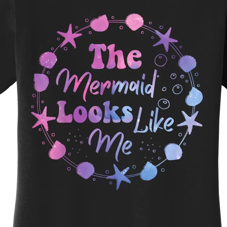 The Mermaid Looks Like Me Kids Funny Quote Design Women's T-Shirt