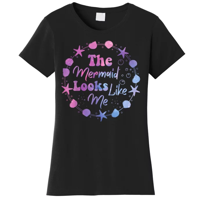 The Mermaid Looks Like Me Kids Funny Quote Design Women's T-Shirt